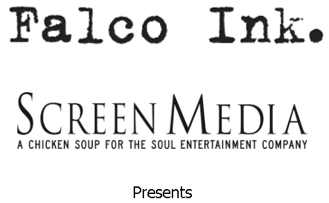 Falco Ink. and Screen Media Presents